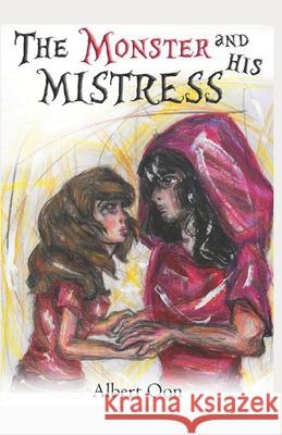 The Monster and His Mistress Albert Oon 9781986118583 Createspace Independent Publishing Platform