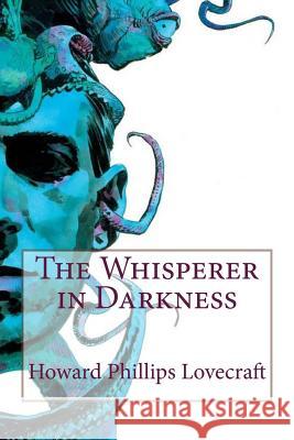 The Whisperer in Darkness Howard Phillips Lovecraft 9781986118729