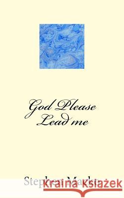 God Please Lead me Stephen John Macko 9781986120531