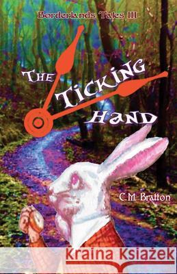 The Ticking Hand C. M. Bratton 9781986120968 Createspace Independent Publishing Platform