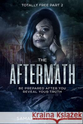 The AfterMath: Be Prepared After You Reveal Your Truth Cheryl Williams Samantha Freeman 9781986121019 Createspace Independent Publishing Platform