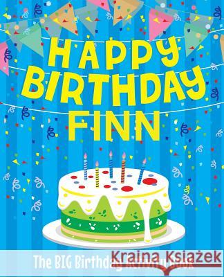 Happy Birthday Finn - The Big Birthday Activity Book: (Personalized Children's Activity Book) Birthdaydr 9781986121675 Createspace Independent Publishing Platform