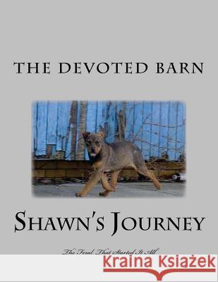 Shawn's Journey: The Feral That Started It All Melissa Zudweg Borden Nancy Lee D 9781986132381 Createspace Independent Publishing Platform