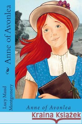 Anne of Avonlea Lucy Maud Montgomery Jv Editors 9781986132978 Createspace Independent Publishing Platform