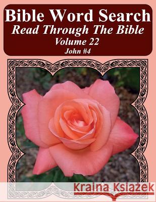 Bible Word Search Read Through The Bible Volume 22: John #4 Extra Large Print Pope, T. W. 9781986135795 Createspace Independent Publishing Platform