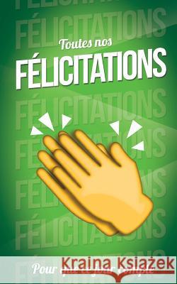 Toutes nos FELICITATIONS - Vert - Carte livre d'or: Taille M (12,7x20cm) Pialat, Thibaut 9781986141888 Createspace Independent Publishing Platform