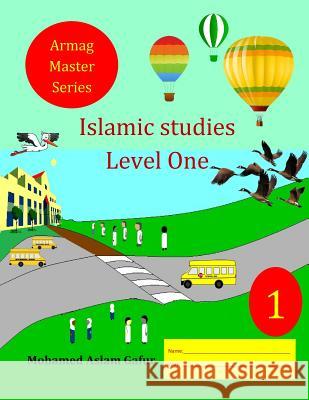 Islamic Studies Level One: Grade One - Year One Mohamed Aslam Gafur 9781986145961