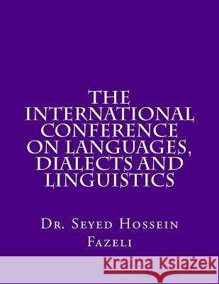 The International Conference on Languages, Dialects and Linguistics Dr Seyed Hossein Fazeli 9781986147811 Createspace Independent Publishing Platform
