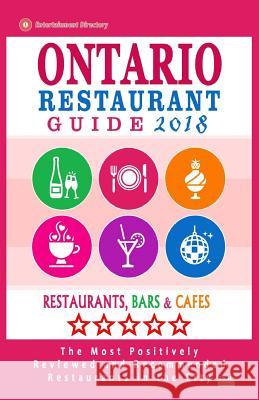 Ontario Restaurant Guide 2018: Best Rated Restaurants in Ontario, California - Restaurants, Bars and Cafes Recommended for Visitors, Guide 2018 William F. McNaught 9781986148092