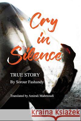 Cry in Silence: my story Mahmoudi, Amirali 9781986148160