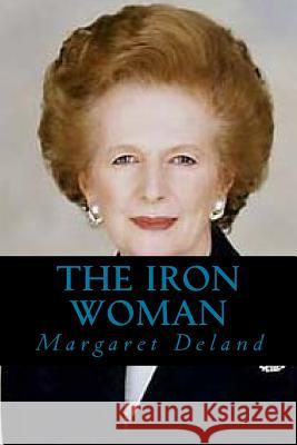 The Iron Woman Margaret Deland Ravell 9781986148481 Createspace Independent Publishing Platform