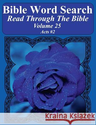 Bible Word Search Read Through The Bible Volume 25: Acts #2 Extra Large Print Pope, T. W. 9781986151733 Createspace Independent Publishing Platform