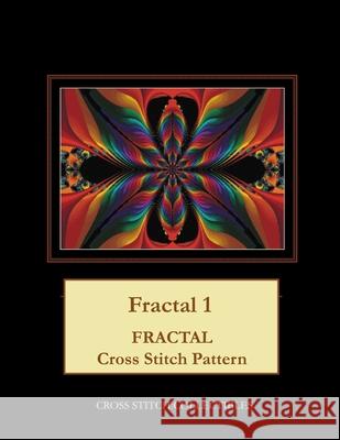 Fractal 1: Fractal Cross Stitch Pattern Cross Stitch Collectibles Kathleen George 9781986152211