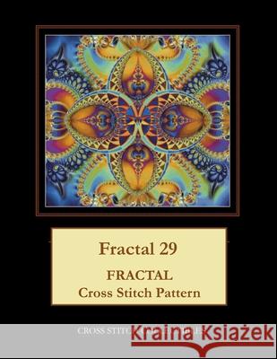 Fractal 29: Fractal Cross Stitch Pattern Cross Stitch Collectibles Kathleen George 9781986152846