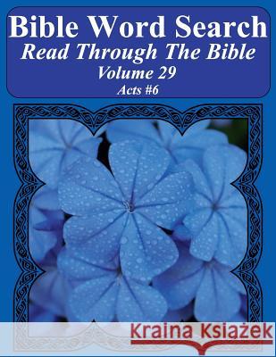 Bible Word Search Read Through The Bible Volume 29: Acts #6 Extra Large Print Pope, T. W. 9781986153454 Createspace Independent Publishing Platform