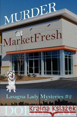 Murder at MarketFresh Hay, Doris 9781986158664 Createspace Independent Publishing Platform