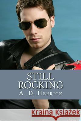 Still Rocking: A Heavy Metal Rock Star Romance A. D. Herrick 9781986162012 Createspace Independent Publishing Platform