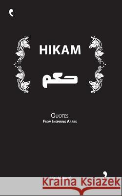 Hikam: Quotes from Inspiring Arabs MR Chawki Nacef 9781986162500 Createspace Independent Publishing Platform