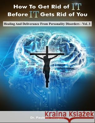 Healing And Deliverance From Personality Disorders Paulette Douglas 9781986165679 Createspace Independent Publishing Platform