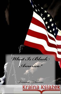 What Is Black America? Tommie Thomas 9781986166294