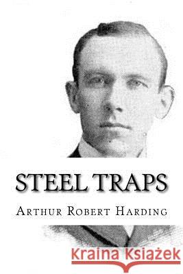 Steel Traps Arthur Robert Harding 9781986169578 Createspace Independent Publishing Platform