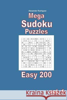 Mega Sudoku Puzzles - Easy 200 vol. 1 Rodriguez, Alexander 9781986170833 Createspace Independent Publishing Platform