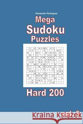 Mega Sudoku Puzzles - Hard 200 vol. 3 Rodriguez, Alexander 9781986170970 Createspace Independent Publishing Platform