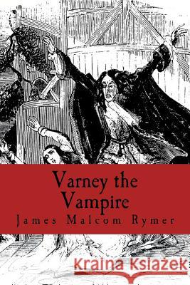 Varney the Vampire James Malcom Rymer 9781986174411