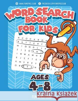 Word Search Books for Kids Ages 4-8: Word Search Puzzles for Kids Activities Workbooks 4 5 6 7 8 Year Olds Fun Space Club Kids 9781986178174 