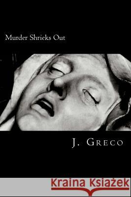 Murder Shrieks Out: Screenplay Adaptation of John Webster's The Duchess of Malfi Greco, J. 9781986179454 Createspace Independent Publishing Platform