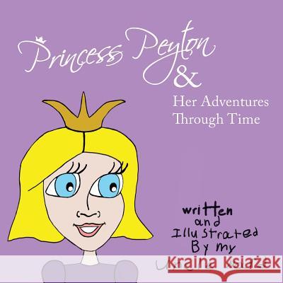 Princess Peyton & Her Adventures Through Time R. Weiner 9781986180979