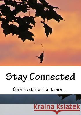 Stay Connected: One Note at a Time... Lisa M. Buske 9781986181136 Createspace Independent Publishing Platform