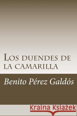 Los duendes de la camarilla Perez Galdos, Benito 9781986181365 Createspace Independent Publishing Platform