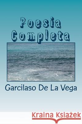 Poesia Completa Garcilaso D 9781986181884 Createspace Independent Publishing Platform