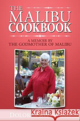 The Malibu Cookbook: A Memoir by The Godmother of Malibu Parker, Valerie Titus 9781986182317 Createspace Independent Publishing Platform