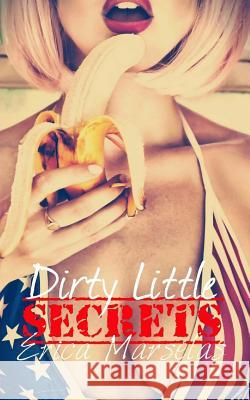 Dirty Little Secrets Erica Marselas 9781986182904