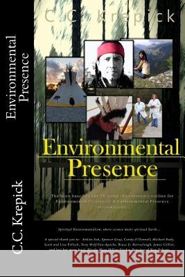Environmental Presence: Spiritual Environmentalism: Where science meets spiritual Earth... Krepick, C. C. 9781986186506 Createspace Independent Publishing Platform