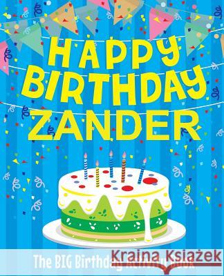 Happy Birthday Zander - The Big Birthday Activity Book: (Personalized Children's Activity Book) Birthdaydr 9781986187527 Createspace Independent Publishing Platform