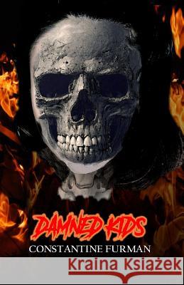 Damned Kids Constantine Furman 9781986189057