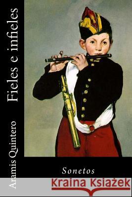 Fieles e infieles. Sonetos Quintero, Aramis 9781986192101 Createspace Independent Publishing Platform