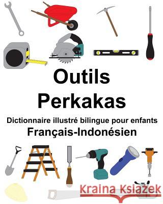 Français-Indonésien Outils/Perkakas Dictionnaire illustré bilingue pour enfants Carlson, Suzanne 9781986193412 Createspace Independent Publishing Platform