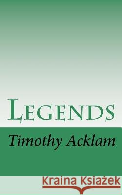 Legends Timothy Alun Acklam 9781986205030