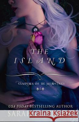 The Island: Vampires of the Merovingi Book 1 Sarah M. Cradit 9781986209922 Createspace Independent Publishing Platform