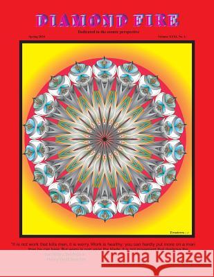 Diamond Fire Spring 2018: Dedicated to the cosmic perspective Production, Malchitsedek 9781986212915 Createspace Independent Publishing Platform