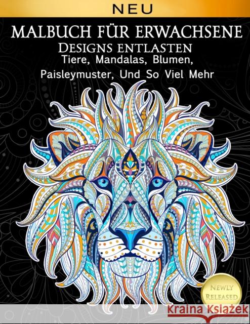 Malbuch Fur Erwachsene Designs Entlasten Tiere, Mandalas, Blumen, Paisleymuster, Cindy Elsharouni 9781986213035