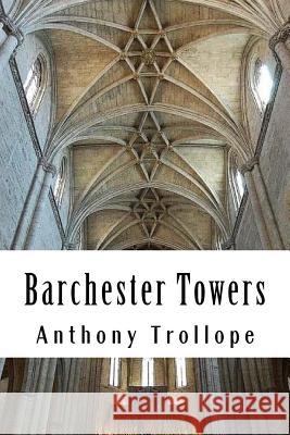 Barchester Towers: Chronicles of Barsetshire #2 Anthony Trollope 9781986213424