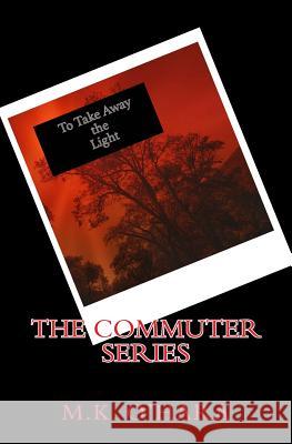 The Commuter Series M. K. O'Hara 9781986215008 Createspace Independent Publishing Platform