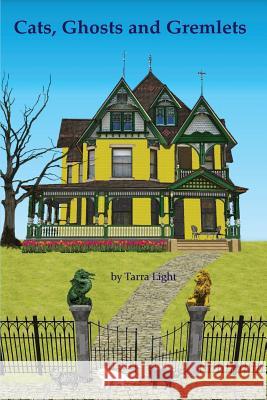 Cats, Ghosts and Gremlets Tarra Light 9781986216012 Createspace Independent Publishing Platform