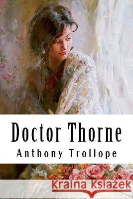 Doctor Thorne: Chronicles of Barsetshire #3 Anthony Trollope 9781986216074