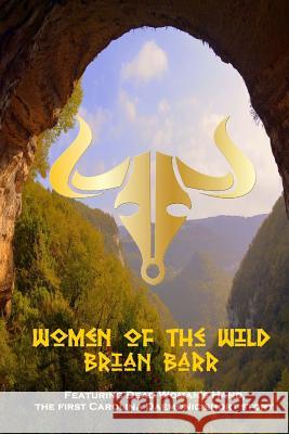 Women of the Wild: Featuring Dead Woman's Hand, a Carolina Daemonic Short Story Brian Barr 9781986217842